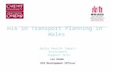 HIA in Transport Planning in Wales Wales Health Impact Assessment Support Unit Liz Green HIA Development Officer.