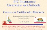 P/C Insurance Overview & Outlook Focus on California Markets Robert P. Hartwig, Ph.D., CPCU, Senior Vice President & Chief Economist Insurance Information.