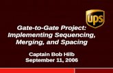 Gate-to-Gate Project: Implementing Sequencing, Merging, and Spacing Captain Bob Hilb September 11, 2006.
