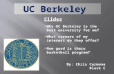 Slides Why UC Berkeley is the best university for me? Why UC Berkeley is the best university for me? What careers of my interest do they offer? What careers.