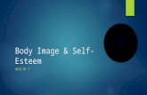 Body Image & Self-Esteem HEALTH 7. Body Image  Your self-concept is also influenced by your thoughts and feelings about your physical appearance.  Almost.