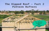 The Hipped Roof – Part 2 Pattern Rafters M. Martin Original 2005 Reviewed 2006.
