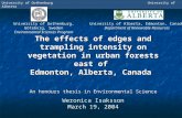 University of GothenburgUniversity of Alberta The effects of edges and trampling intensity on vegetation in urban forests east of Edmonton, Alberta, Canada.