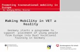 Promoting transnational mobility in Europe Making Mobility in VET a Reality Germany starts a programme to support placement of young people from Europe.