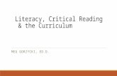 Literacy, Critical Reading & the Curriculum MEG GORZYCKI, ED.D.