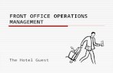 FRONT OFFICE OPERATIONS MANAGEMENT The Hotel Guest.