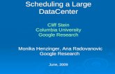 Scheduling a Large DataCenter Cliff Stein Columbia University Google Research June, 2009 Monika Henzinger, Ana Radovanovic Google Research.
