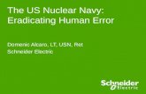 The US Nuclear Navy: Eradicating Human Error Domenic Alcaro, LT, USN, Ret Schneider Electric.