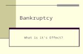Bankruptcy What is it’s Effect?. Bankruptcy A legal process that relieves debtors of the responsibility of paying their debts or protects them while they.