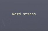 Word stress. Stress ► Based on loudness/intonation: a stressed syllable is louder than an unstressed syllable ► We can stress only vowels ► Degrees of.