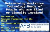 Determining Assistive Technology Needs of People who are Blind or Visually Impaired Ike Presley American Foundation for the Blind 100 Peachtree Street,
