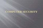 What is Computer Security  Key Components  Levels  Challenges  Attacks  Desktop Security  Why it is important  Virus/Worms/Trojans  Tips  Web.