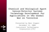 Chemical and Biological Agent Sensor/Detector Systems Technology Development for Applications in the Global War on Terrorism Presented by Marc Rippen December.