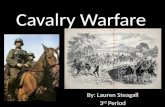 Cavalry Warfare By: Lauren Steagall 3 rd Period. Cavalry.