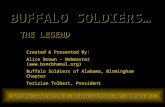 BUFFALO SOLDIERS… THE LEGEND Created & Presented By: Alice Brown – Webmaster () Buffalo Soldiers of Alabama, Birmingham Chapter Terizian.
