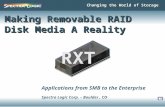 1 Making Removable RAID Disk Media A Reality Changing the World of Storage RXT Applications from SMB to the Enterprise Spectra Logic Corp. – Boulder, CO.