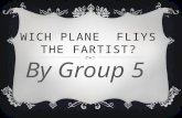 WICH PLANE FLIYS THE FARTIST? By Group 5. PROBLEM STATEMENT Which type of paper will fly the farthest as a paper airplane?