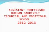 1 ASSİSTANT PROFFESSOR BURHAN BAHRİYELİ TECHNİCAL AND VOCATİONAL SCHOOL. 2012-2013.