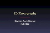 3D Photography Szymon Rusinkiewicz Fall 2002. 3D Photography Obtaining 3D shape (and sometimes color) of real-world objectsObtaining 3D shape (and sometimes.