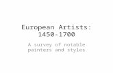 European Artists: 1450-1700 A survey of notable painters and styles.