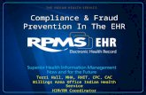 Compliance & Fraud Prevention In The EHR Terri Hall, MHA, RHIT, CPC, CAC Billings Area Office Indian Health Service HIM/RM Coordinator.