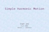 Simple Harmonic Motion ISAT 241 Fall 2004 David J. Lawrence.