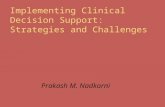Implementing Clinical Decision Support: Strategies and Challenges Prakash M. Nadkarni.