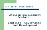 African Development Seminar: Conflict, Governance and Development PIA 2574: Week Three.