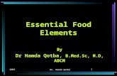 2004 Dr. Hamda Qotba 1 Essential Food Elements By Dr Hamda Qotba, B.Med.Sc, M.D, ABCM.