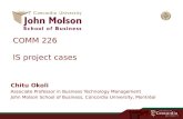 COMM 226 IS project cases Chitu Okoli Associate Professor in Business Technology Management John Molson School of Business, Concordia University, Montréal.
