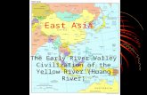East Asia The Early River Valley Civilization of the Yellow River (Huang River)