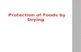 Protection of Foods by Drying.  Introduction:  The preservation of foods by drying is based on the fact that microorganisms and enzymes need water in.