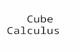 Cube Calculus. Overview Of This Presentation A Brief Review of Cube Calculus. Summary of Cube Calculus operations. Positional notation concept for Cube.