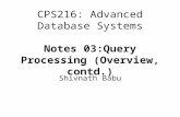CPS216: Advanced Database Systems Notes 03:Query Processing (Overview, contd.) Shivnath Babu.
