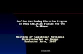 CICAD/OAS Meeting of Caribbean National Observatories on Drugs Barbados June, 2005 On-line Continuing Education Program in Drug Addiction Studies for the.
