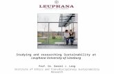 Studying and researching Sustainability at Leuphana University of Lüneburg Prof. Dr. Daniel J. Lang Institute of Ethics and Transdisciplinary Sustainability.