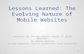 Lessons Learned: The Evolving Nature of Mobile Websites Presented for The New England Chapter of ASIS&T (NEASIS&T) by Edward Iglesias Systems Librarian,