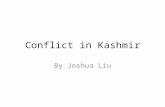 Conflict in Kashmir By Joshua Liu. Map Kashmir is the northernmost region of the Indian subcontinent. Located on the border between India, Pakistan, and.