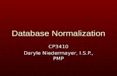 Database Normalization CP3410 Daryle Niedermayer, I.S.P., PMP.