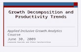 Growth Decomposition and Productivity Trends Applied Inclusive Growth Analytics Course June 30, 2009 Leonardo Garrido and Elena Ianchovichina.