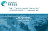 “Rail – The Intermodal Connection” AASHTO SCORT – Portland, ME Mr. Greg Edwards Director, External Affairs Virginia Port Authority September 17, 2012.