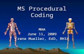 MS Procedural Coding MHA June 11, 2009 Irene Mueller, EdD, RHIA.