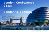 London Conference 2013: London’s Economy Mark Kleinman Director, Economic and Business Policy Greater London Authority.
