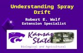 Understanding Spray Drift Robert E. Wolf Extension Specialist Biological and Agricultural Engineering.