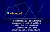 Mineral a naturally occurring inorganic solid with a distinct chemical composition and crystalline structure.