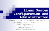 Linux System Configuration and Administration “ Power Linux – Unleash the full potentials of Linux”, BIET, Davangere. By Chetan Kumar S Wipro Technologies.