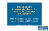 1 Disability Accommodations in Post-Secondary Education ARCH Disability Law Centre  March 26, 2014.