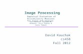 Image Processing David Kauchak cs458 Fall 2012 Empirical Evaluation of Dissimilarity Measures for Color and Texture Jan Puzicha, Joachim M. Buhmann, Yossi.