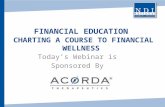 FINANCIAL EDUCATION CHARTING A COURSE TO FINANCIAL WELLNESS Today’s Webinar is Sponsored By.