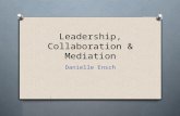 Leadership, Collaboration & Mediation Danielle Ensch.